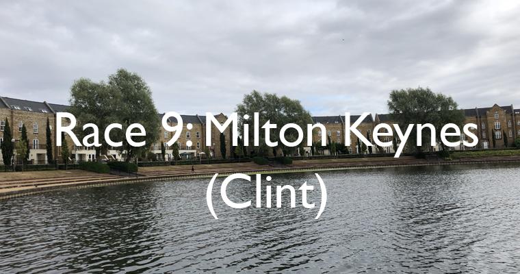 Race 9: Milton Keynes (Clint)