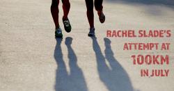 Rachel Slade’s Attempt at 100km in July 