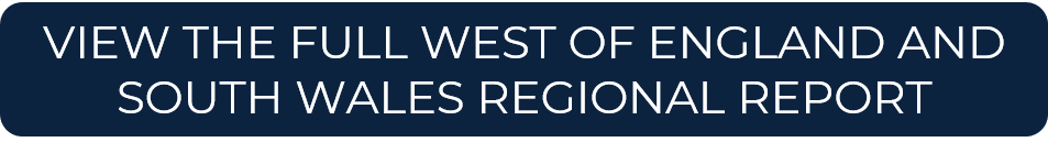 VIEW THE FULL WEST OF ENGLAND AND SOUTH WALES REGIONAL REPORT