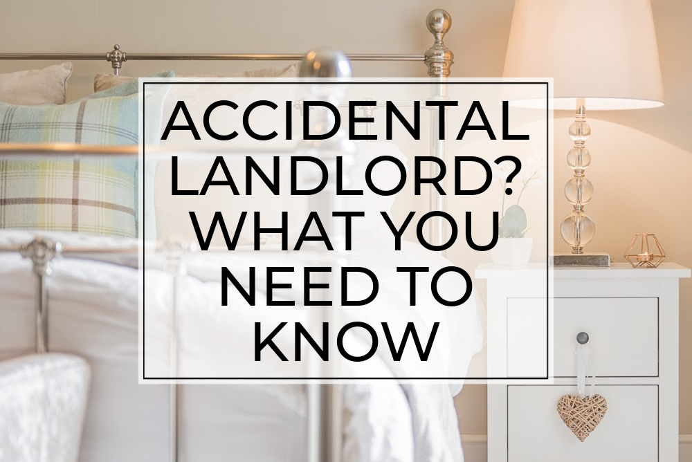 Accidental landlord? What you need to know