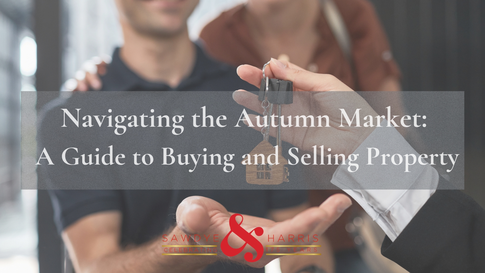 Navigating the Autumn Market: A Guide to Buying and Selling Property 