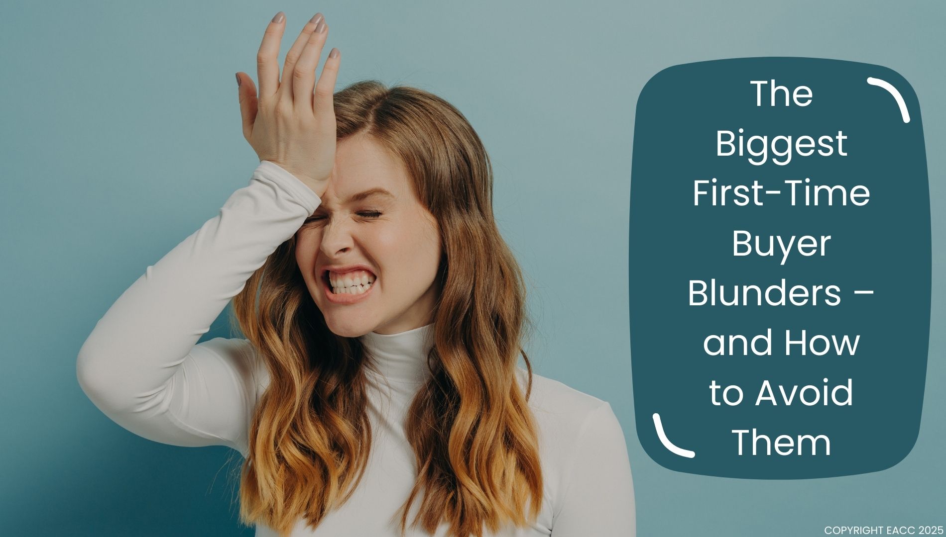 The Biggest First-Time Buyer Blunders – and How to Avoid Them