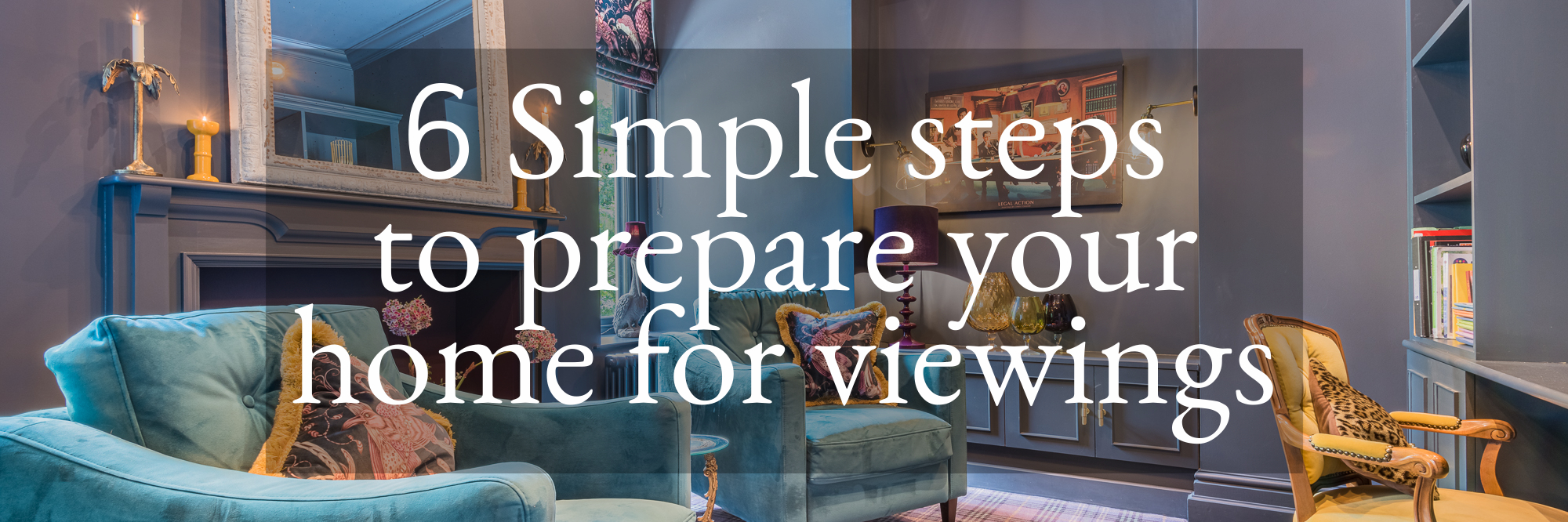 linkedin-article-header-6-simple-steps-to-prepare-your-home-for-viewings